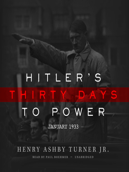 Title details for Hitler's Thirty Days to Power by Henry Ashby Turner Jr. - Available
